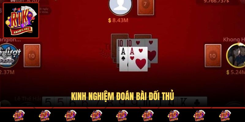 Kinh nghiệm đoán bài đối thủ