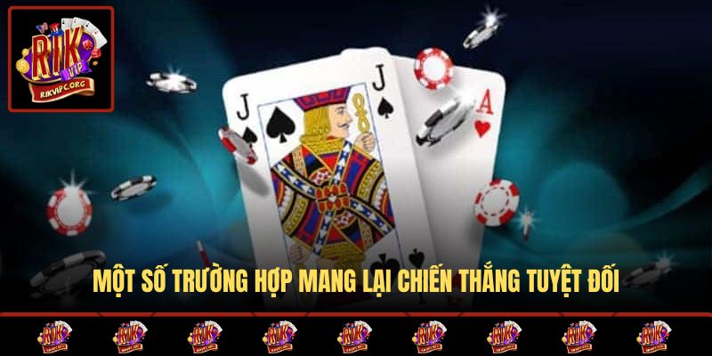 Một số trường hợp mang lại chiến thắng tuyệt đối