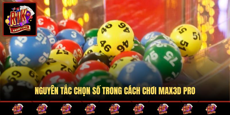 Nguyên tắc chọn số trong cách chơi Max3D Pro