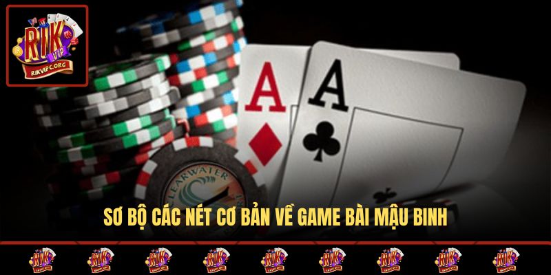 Sơ bộ các nét cơ bản về game bài Mậu Binh